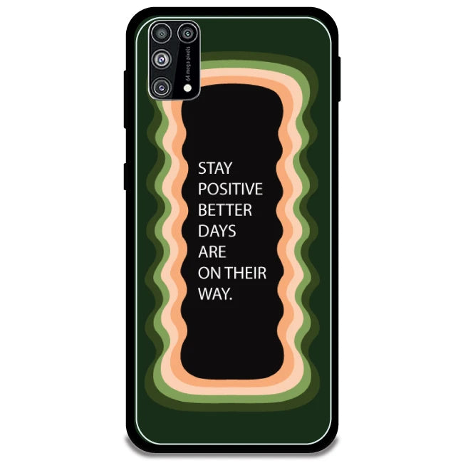'Stay Positive, Better Days Are On Their Way' - Olive Green Armor Case For Samsung Models Samsung Galaxy M31