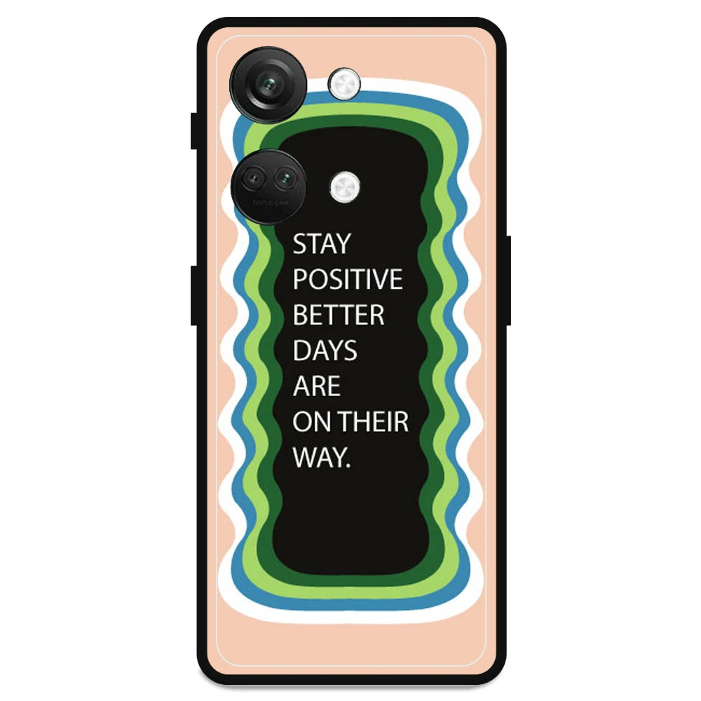 'Stay Positive, Better Days Are On Their Way' - Armor Case For OnePlus Models OnePlus Nord 3