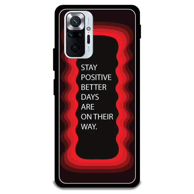 'Stay Positive, Better Days Are On Their Way' - Armor Case For Redmi Models 10 Pro Max