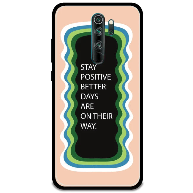 'Stay Positive, Better Days Are On Their Way' - Armor Case For Redmi Models 8 Pro