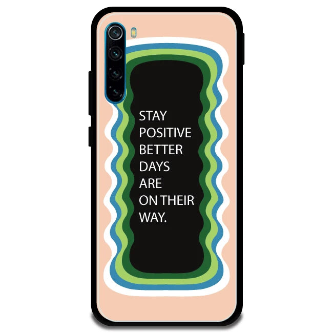 'Stay Positive, Better Days Are On Their Way' - Armor Case For Redmi Models 8