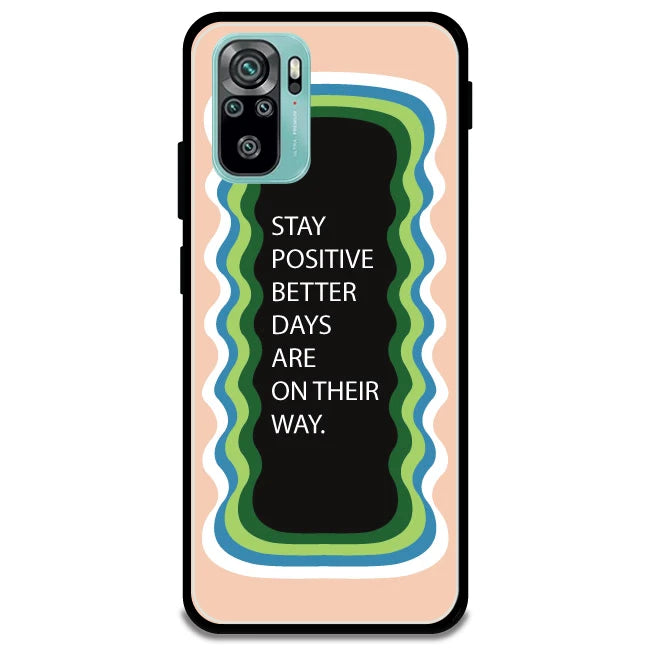 'Stay Positive, Better Days Are On Their Way' - Armor Case For Redmi Models 10s