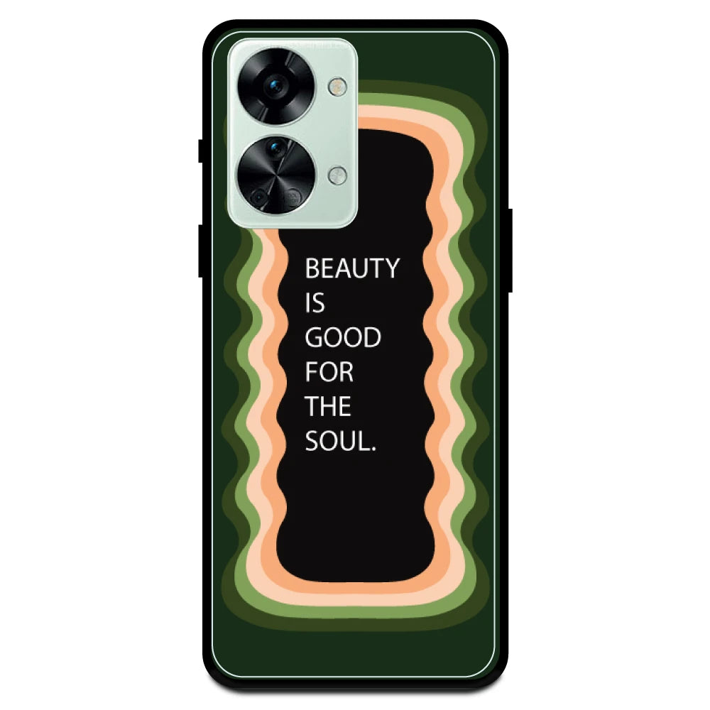 'Beauty Is Good For The Soul' - Armor Case For OnePlus Models One Plus Nord 2T