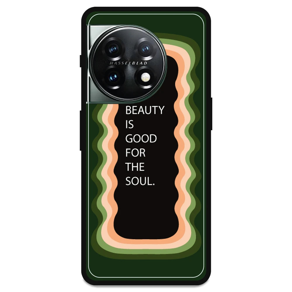 'Beauty Is Good For The Soul' - Armor Case For OnePlus Models One Plus Nord 11R