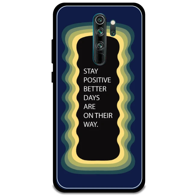 'Stay Positive, Better Days Are On Their Way' - Armor Case For Redmi Models 8 Pro