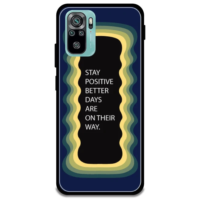 'Stay Positive, Better Days Are On Their Way' - Armor Case For Redmi Models 10s