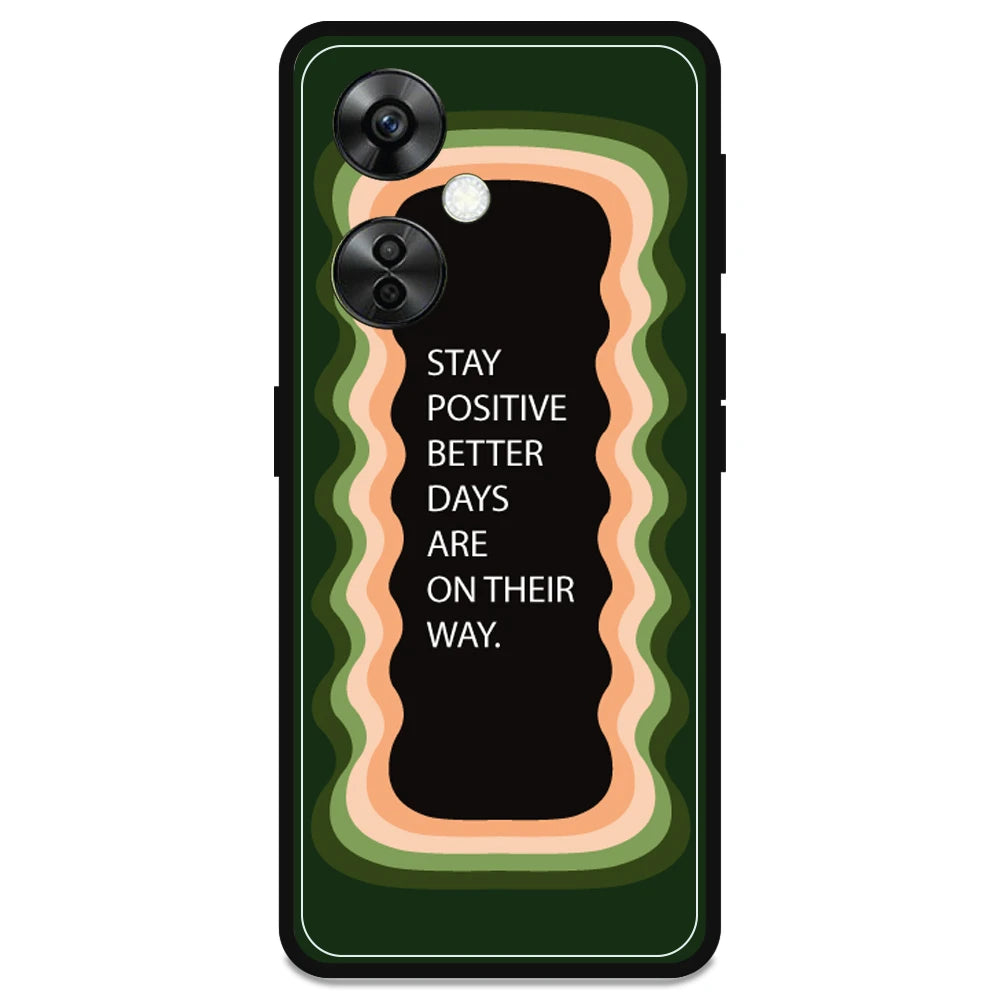 'Stay Positive, Better Days Are On Their Way' - Armor Case For OnePlus Models OnePlus Nord CE 3 lite