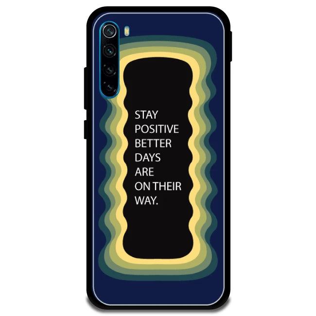 'Stay Positive, Better Days Are On Their Way' - Armor Case For Redmi Models 8