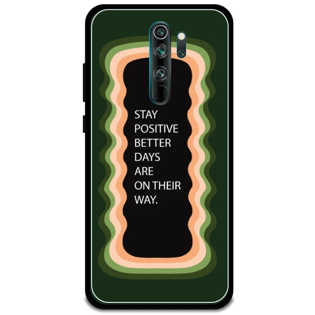 'Stay Positive, Better Days Are On Their Way' - Armor Case For Redmi Models 8 Pro