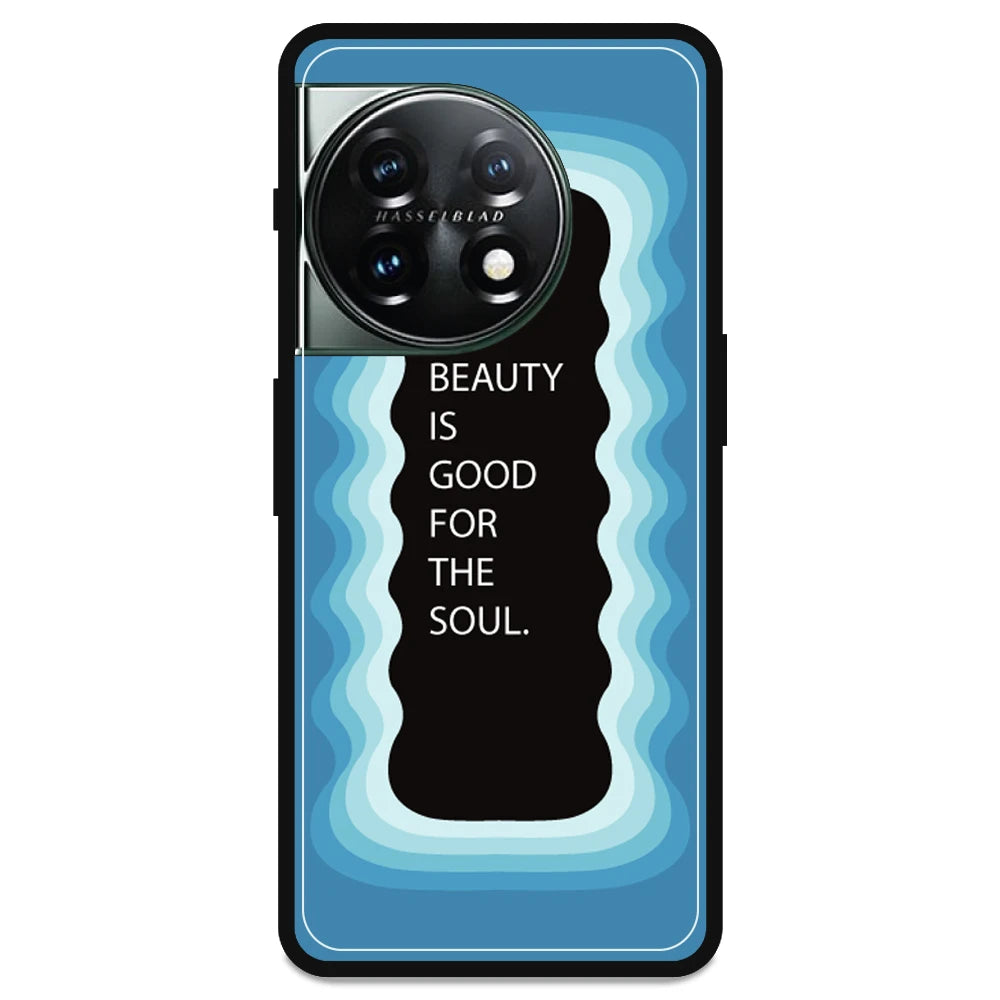 'Beauty Is Good For The Soul' - Armor Case For OnePlus Models One Plus Nord 11R