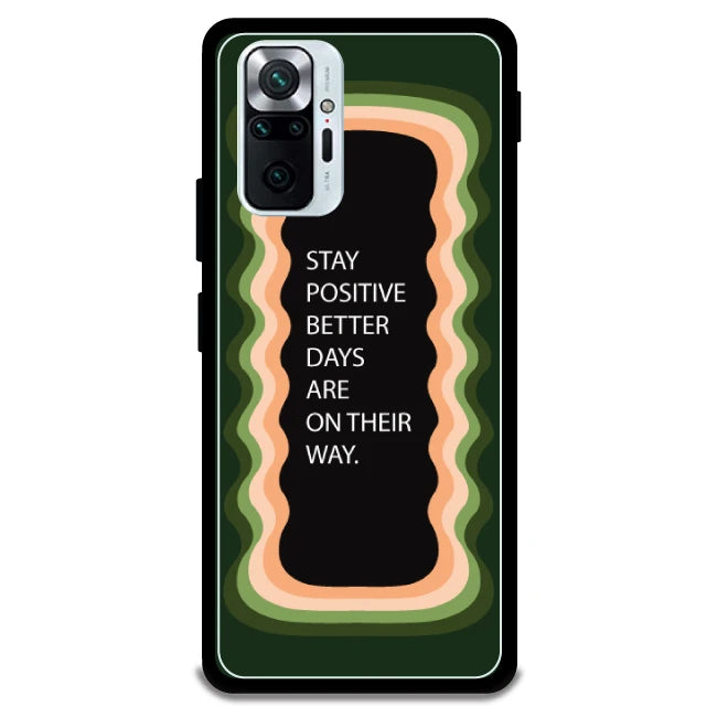 'Stay Positive, Better Days Are On Their Way' - Armor Case For Redmi Models 10 Pro Max