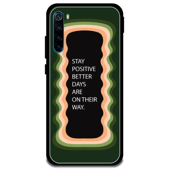 'Stay Positive, Better Days Are On Their Way' - Armor Case For Redmi Models 8