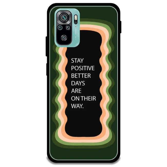 'Stay Positive, Better Days Are On Their Way' - Armor Case For Redmi Models 10