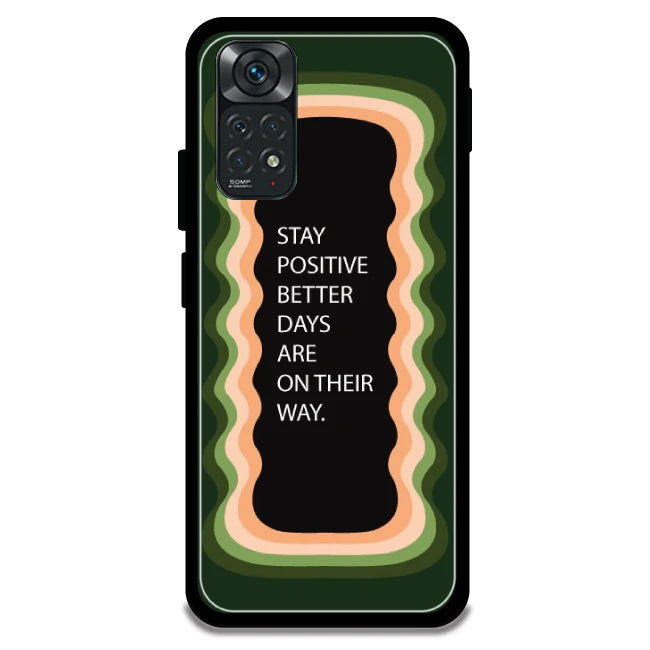 'Stay Positive, Better Days Are On Their Way' - Armor Case For Redmi Models 11 4g