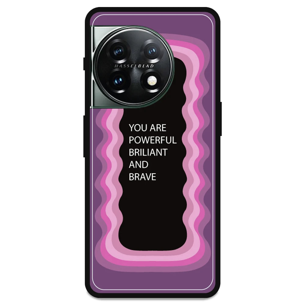 'You Are Powerful, Brilliant & Brave' - Armor Case For OnePlus Models OnePlus 11