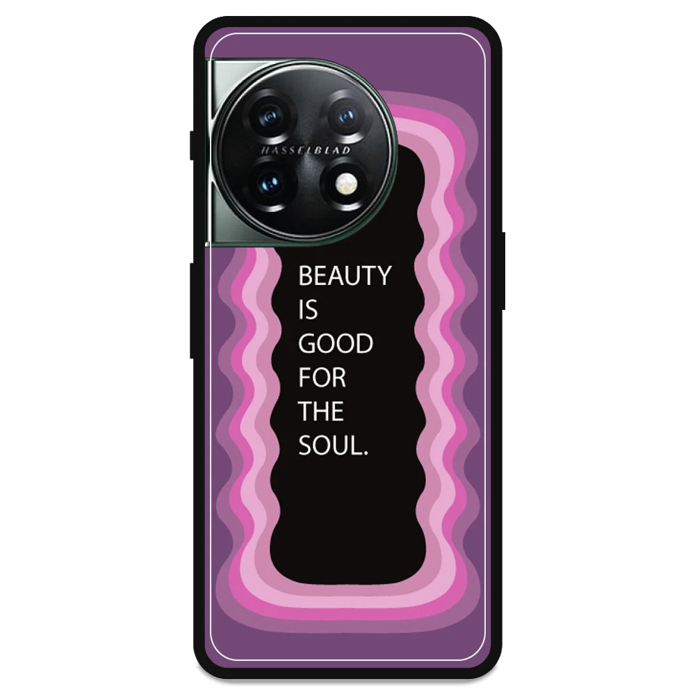 'Beauty Is Good For The Soul' - Armor Case For OnePlus Models One Plus Nord 11R