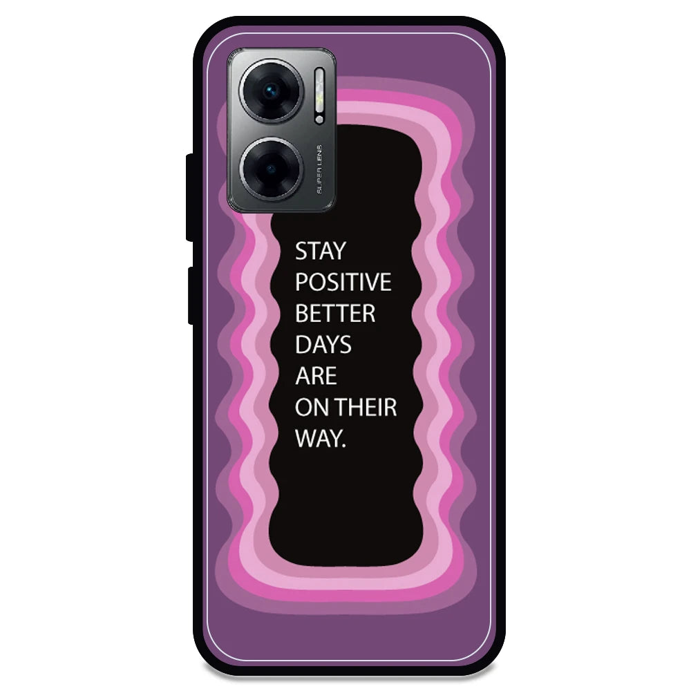 'Stay Positive, Better Days Are On Their Way' - Armor Case For Redmi Models 11 Prime 5g