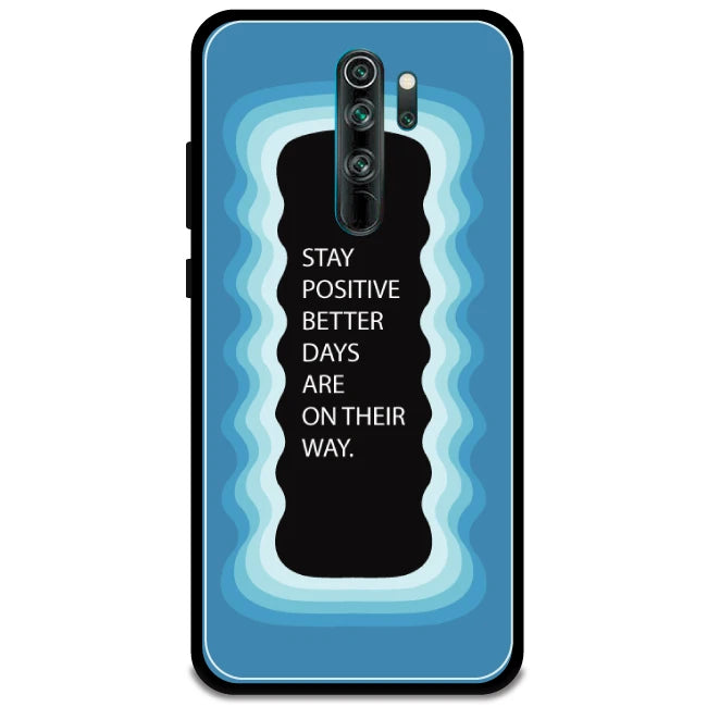 'Stay Positive, Better Days Are On Their Way' - Armor Case For Redmi Models 8 Pro