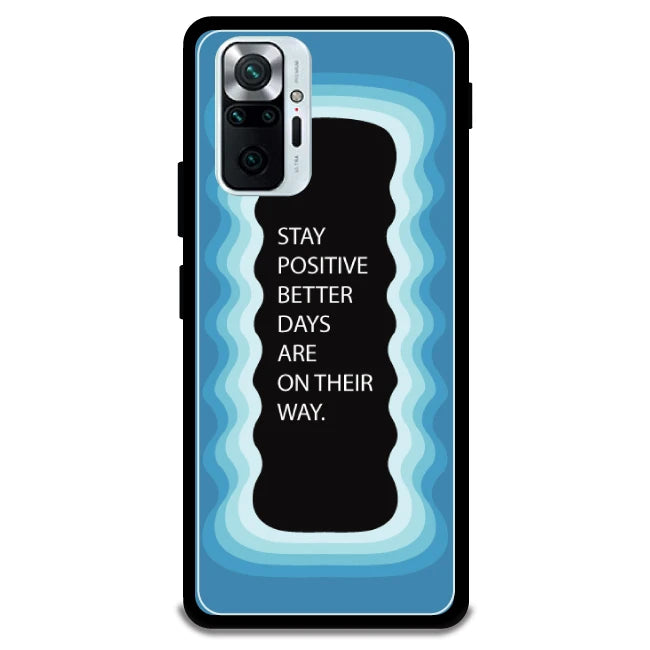 'Stay Positive, Better Days Are On Their Way' - Armor Case For Redmi Models 10 Pro
