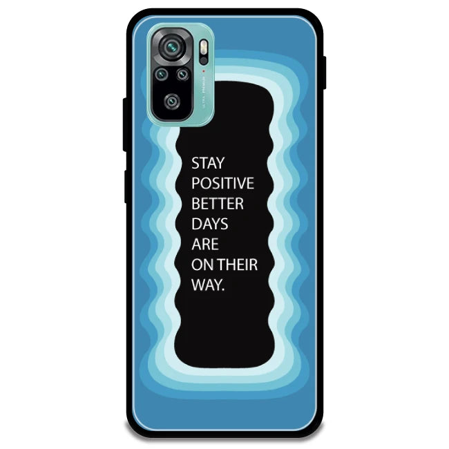 'Stay Positive, Better Days Are On Their Way' - Armor Case For Redmi Models 10