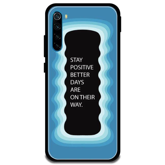 'Stay Positive, Better Days Are On Their Way' - Armor Case For Redmi Models 8
