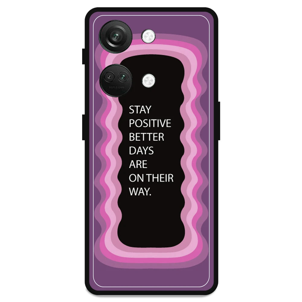 'Stay Positive, Better Days Are On Their Way' - Armor Case For OnePlus Models OnePlus Nord 3