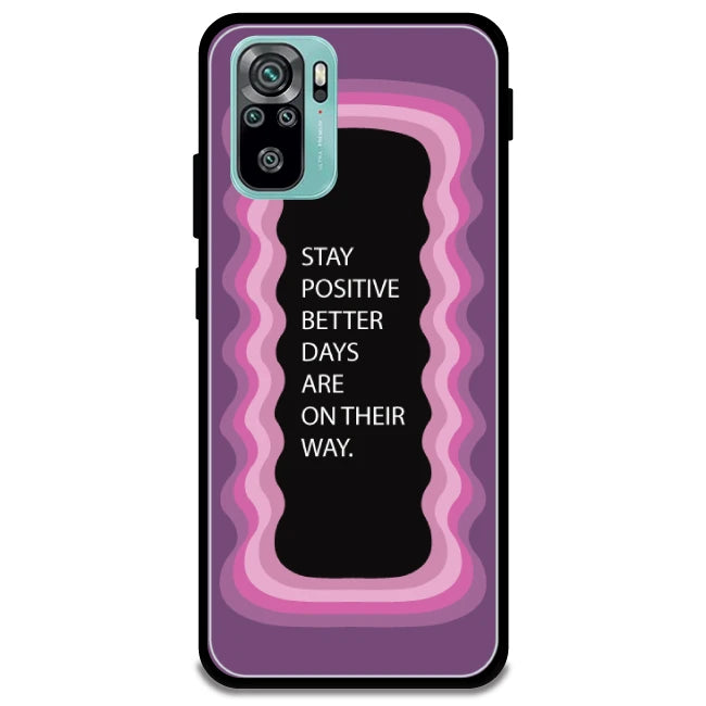 'Stay Positive, Better Days Are On Their Way' - Armor Case For Redmi Models 10