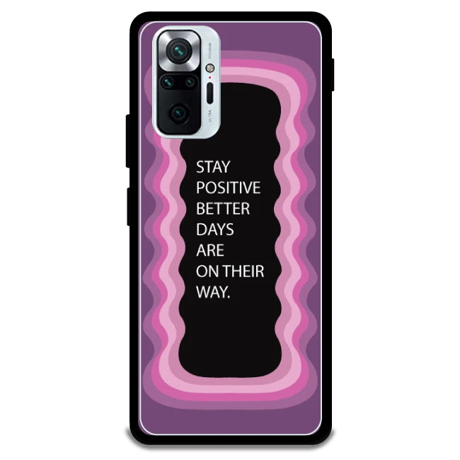 'Stay Positive, Better Days Are On Their Way' - Armor Case For Redmi Models 10 Pro