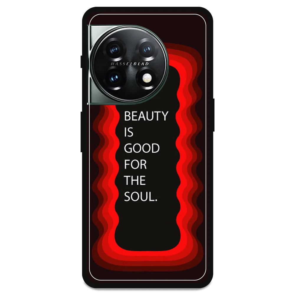 'Beauty Is Good For The Soul' - Armor Case For OnePlus Models One Plus Nord 11R
