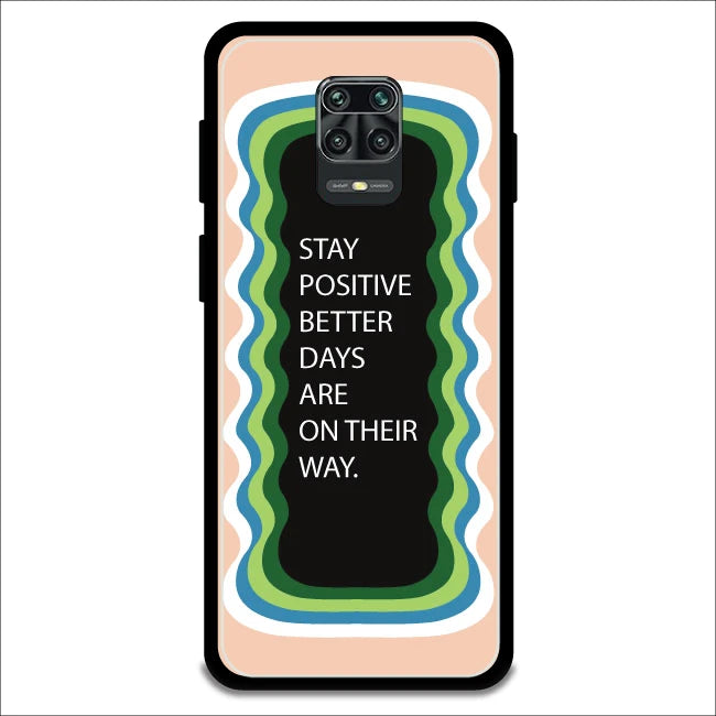 'Stay Positive, Better Days Are On Their Way' - Armor Case For Redmi Models 9 Pro Max