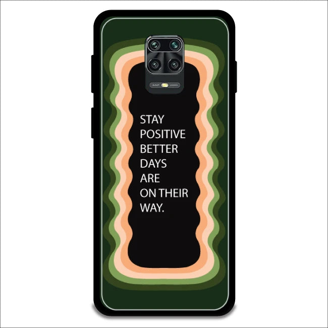 'Stay Positive, Better Days Are On Their Way' - Armor Case For Redmi Models 9 Pro Max