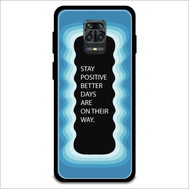 'Stay Positive, Better Days Are On Their Way' - Armor Case For Redmi Models 9 Pro Max
