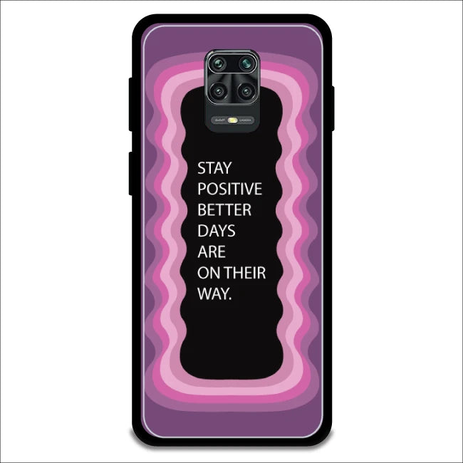 'Stay Positive, Better Days Are On Their Way' - Armor Case For Redmi Models 9 Pro Max