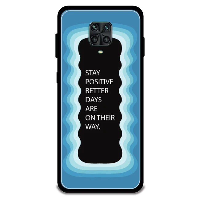 'Stay Positive, Better Days Are On Their Way' - Armor Case For Redmi Models 9 Pro
