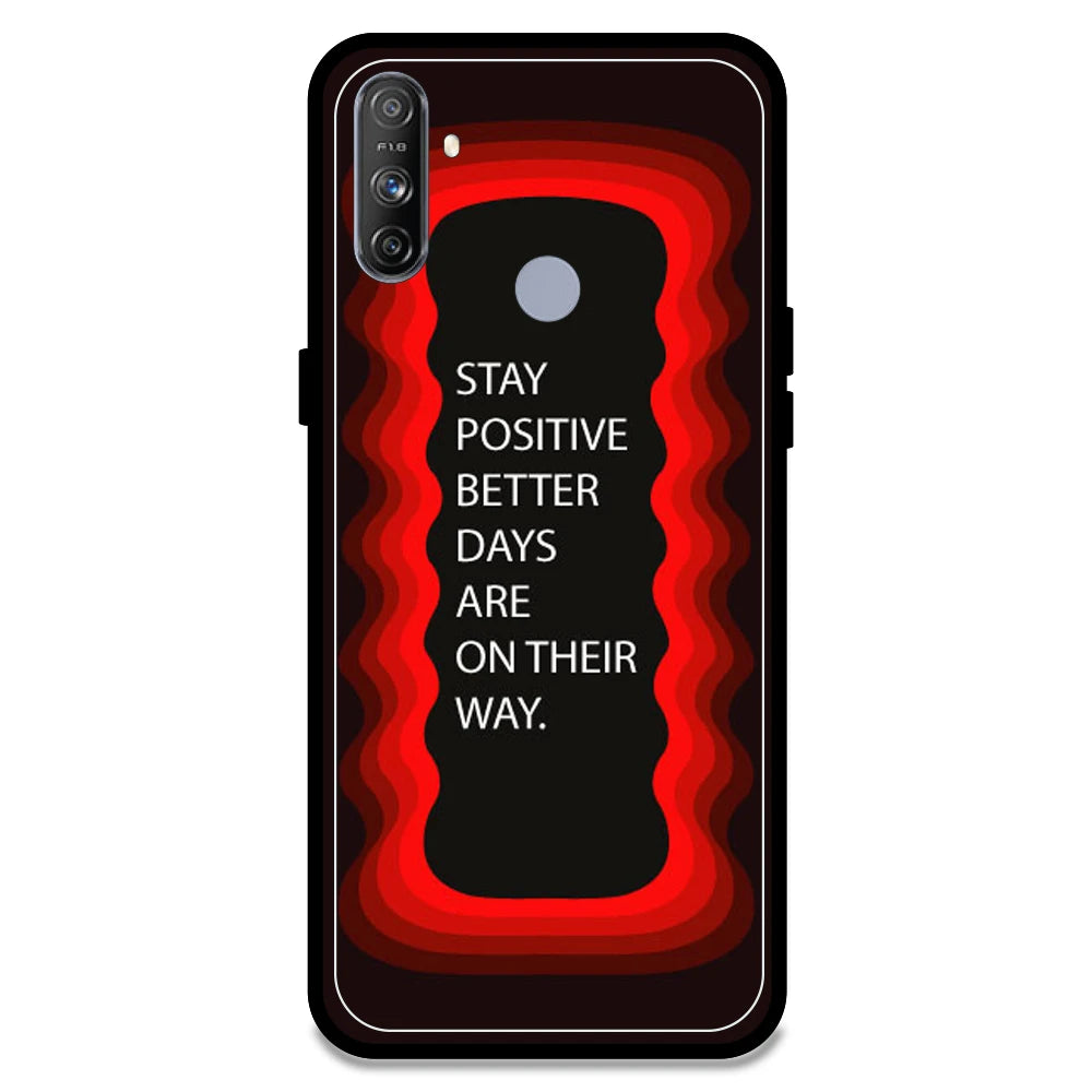'Stay Positive, Better Days Are On Their Way' - Red Armor Case For Realme Models Realme Narzo 10A