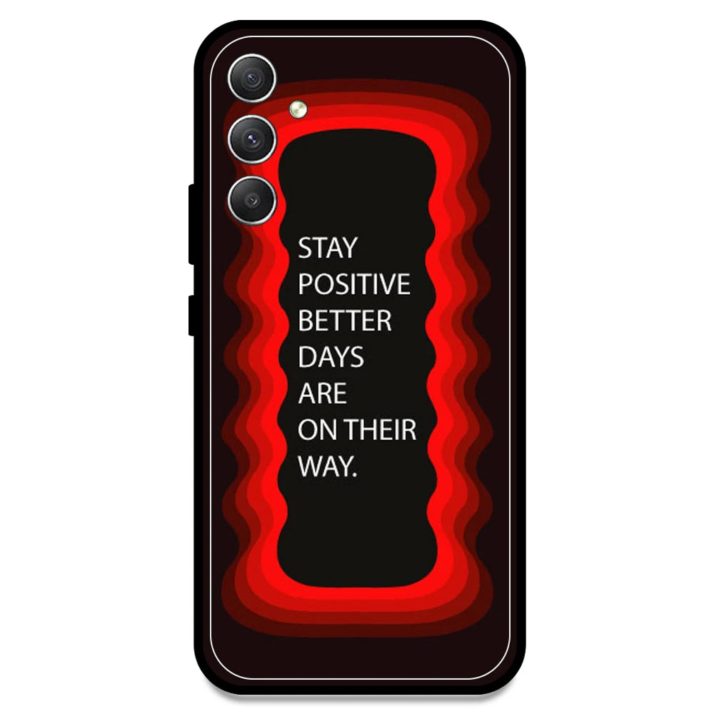 'Stay Positive, Better Days Are On Their Way' - Red Armor Case For Samsung Models Samsung A34 5G