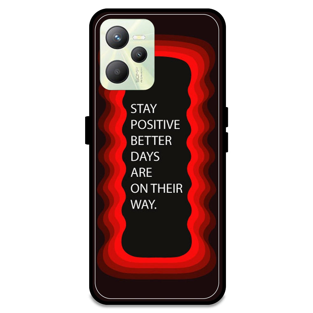 'Stay Positive, Better Days Are On Their Way' - Red Armor Case For Realme Models Realme C35