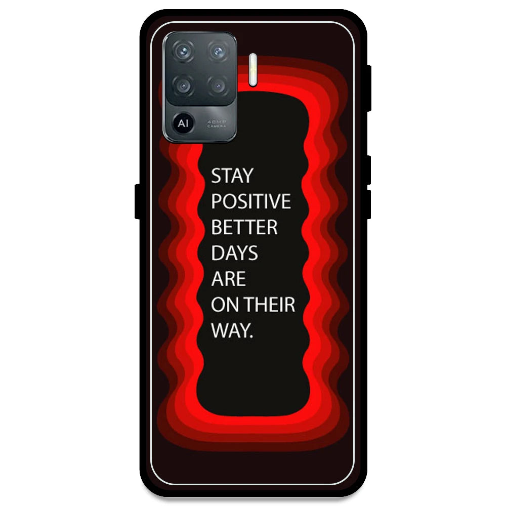 'Stay Positive, Better Days Are On Their Way' - Red Armor Case For Oppo Models Oppo F19 Pro