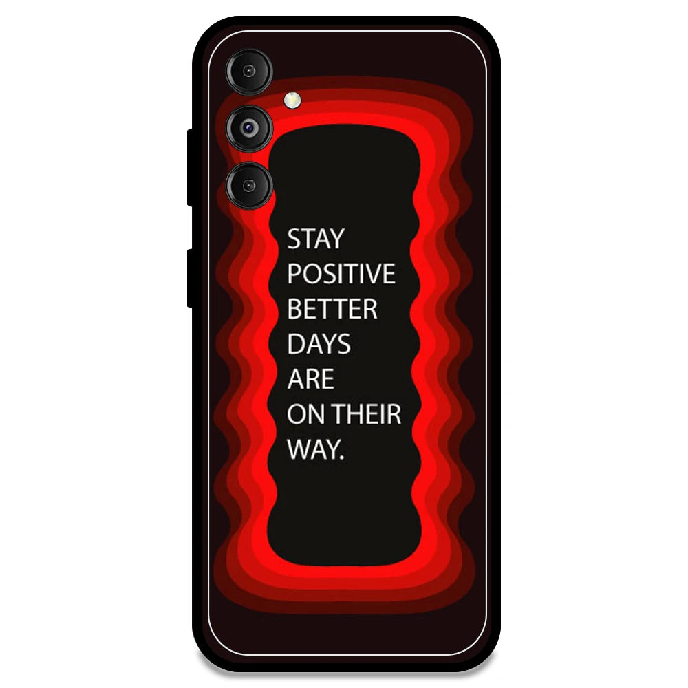 'Stay Positive, Better Days Are On Their Way' - Red Armor Case For Samsung Models Samsung M14 5G