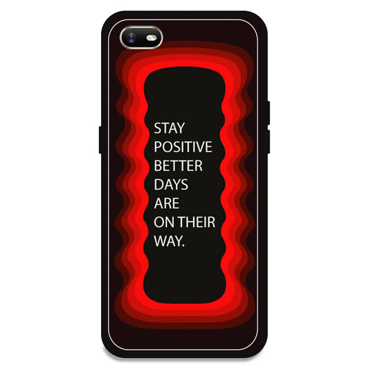 'Stay Positive, Better Days Are On Their Way' - Red Armor Case For Oppo Models Oppo A1K