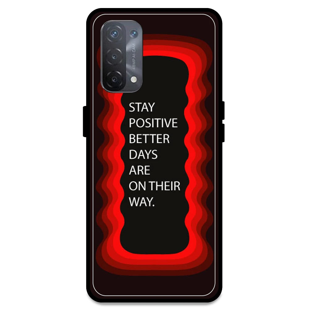 'Stay Positive, Better Days Are On Their Way' - Red Armor Case For Oppo Models Oppo A74 5G