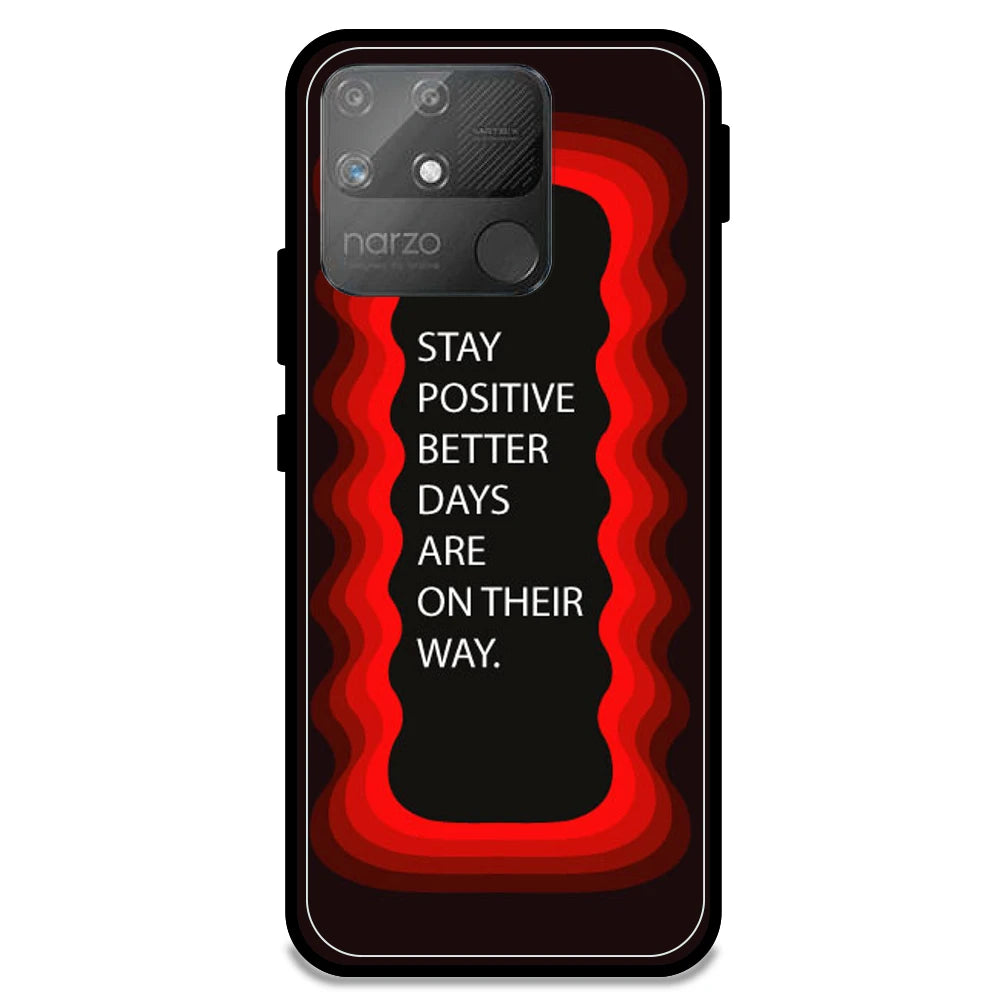 'Stay Positive, Better Days Are On Their Way' - Red Armor Case For Realme Models Realme Narzo 50A