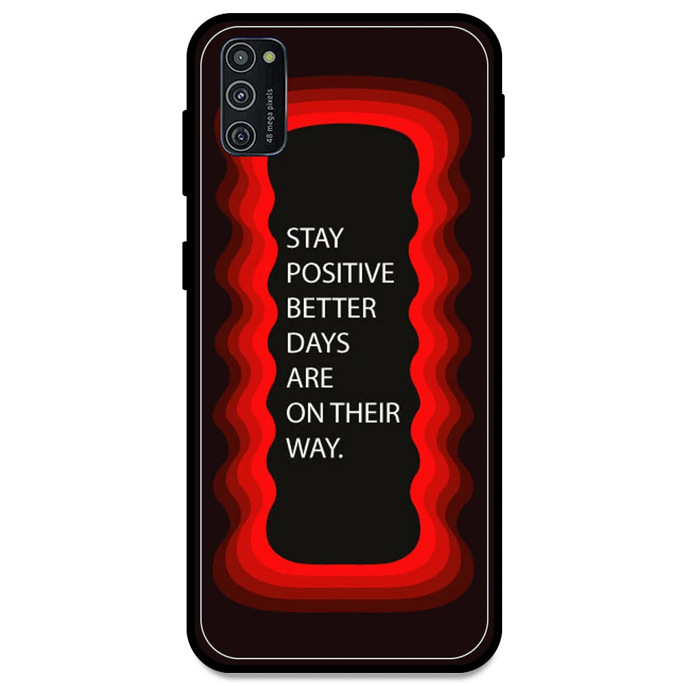 'Stay Positive, Better Days Are On Their Way' - Red Armor Case For Samsung Models Samsung M21