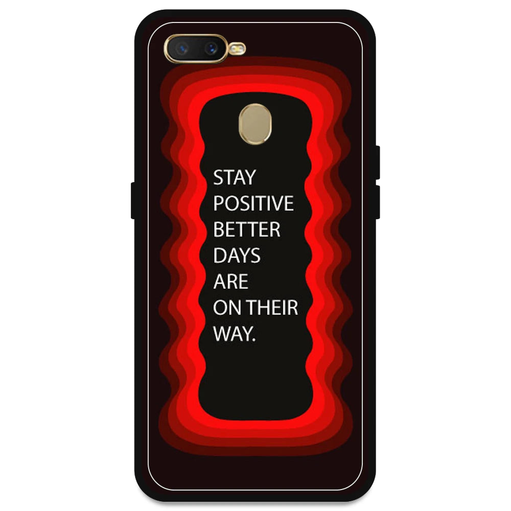 'Stay Positive, Better Days Are On Their Way' - Red Armor Case For Oppo Models Oppo A5s