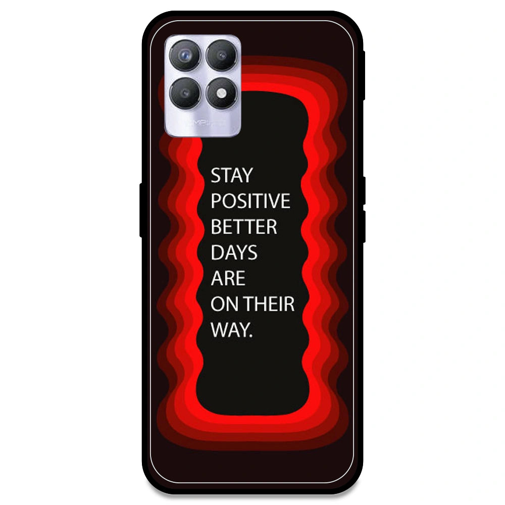 'Stay Positive, Better Days Are On Their Way' - Red Armor Case For Realme Models Realme 8i