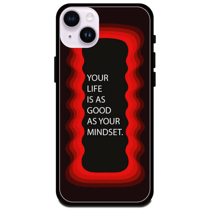 'Your Life Is As Good As Your Mindset' - Glossy Metal Silicone Case For Apple iPhone Models Apple iphone 15 plus