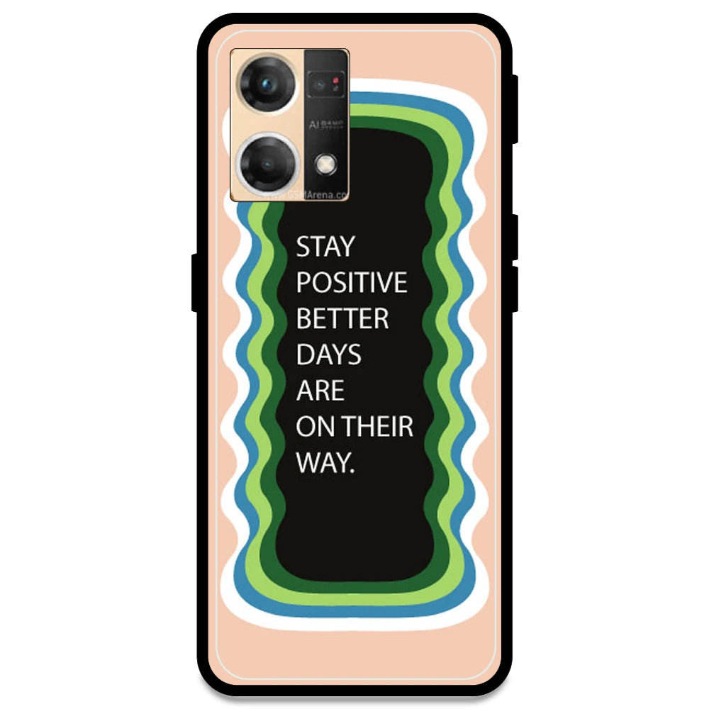 'Stay Positive, Better Days Are On Their Way' - Peach Armor Case For Oppo Models Oppo F21 Pro 4G