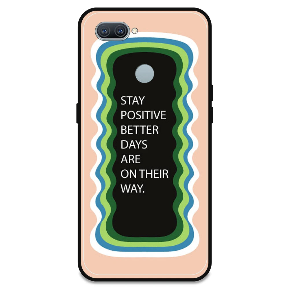 'Stay Positive, Better Days Are On Their Way' - Peach Armor Case For Oppo Models Oppo A11K