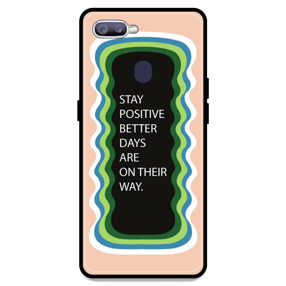 'Stay Positive, Better Days Are On Their Way' - Peach Armor Case For Oppo Models Oppo F9