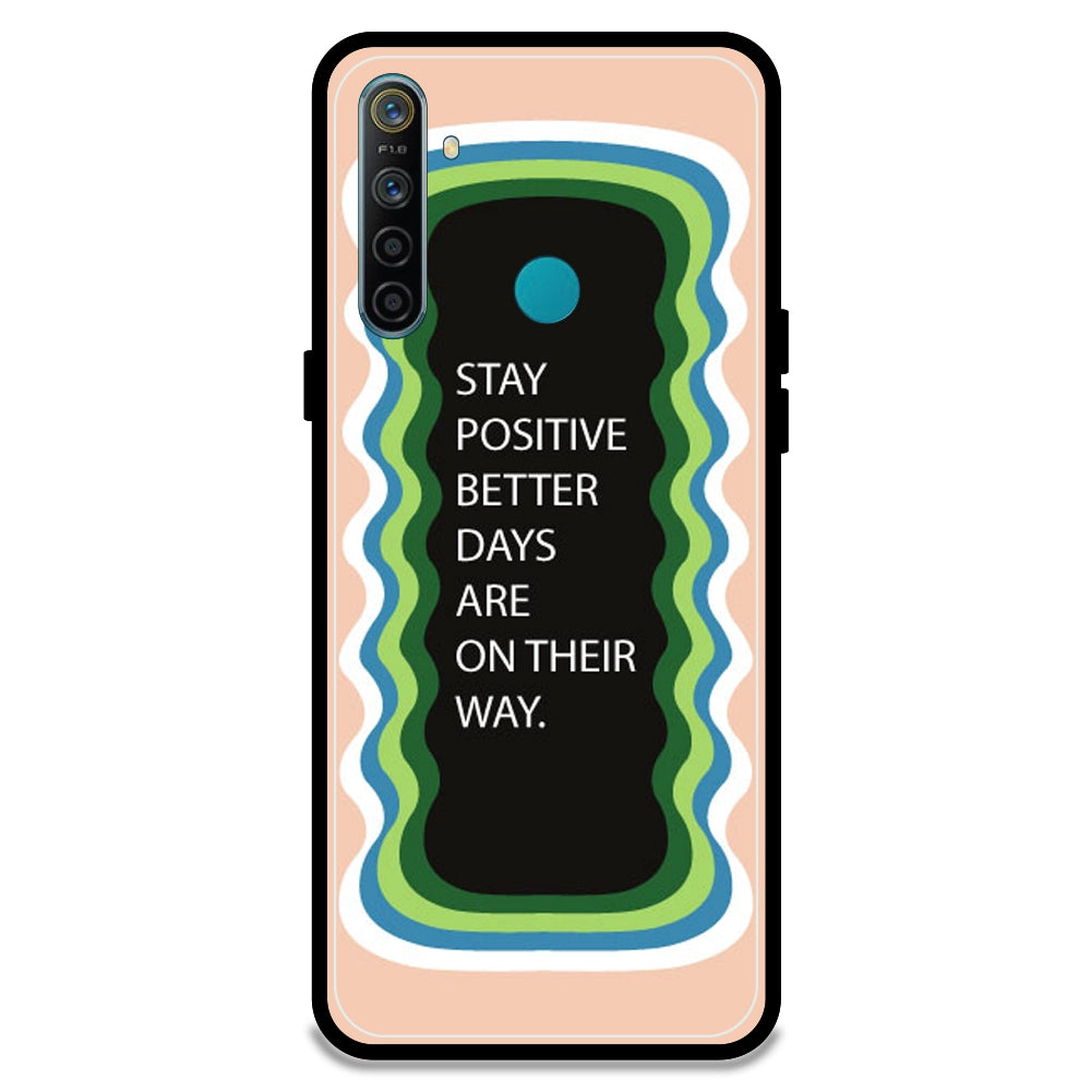 'Stay Positive, Better Days Are On Their Way' - Peach Armor Case For Realme Models Realme 5i